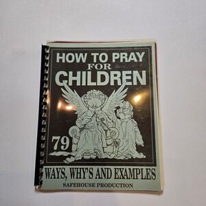 How to Pray for Children 79 Ways Whys and Examples Safehouse Production VTG Spir